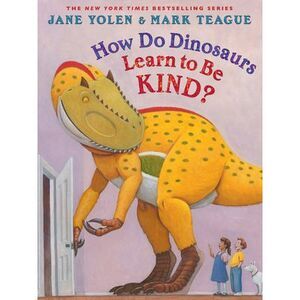 How Do Dinosaurs Learn to Be Kind? -- Jane Yolen